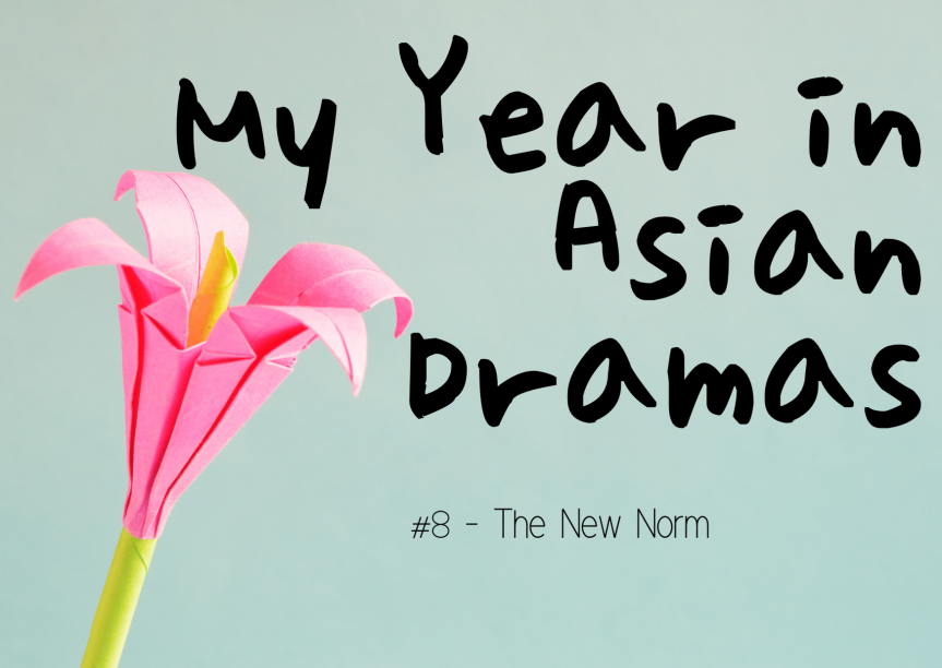 My Year in Asian Dramas 8 – The New Norm